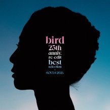 BIRD / 25TH ANNIV. RE-EDIT BEST SELECTION + SOULS 2024 -LP-