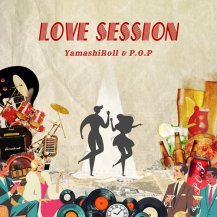 ڥбʡYamashiRoll & P.O.P / Love Session (feat. MAIKA, KAJA) / Drivin' (feat. MAIKA) (1ͽ)