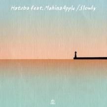 ڥбʡSlowly feat. Mahina Apple / Hatoba (7ͽ)