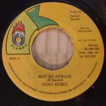 Tony Rebel / Why Be Afraid (USED)