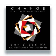 CHANGE / GOT 2 GET UP (INCL. MICKY MORE & ANDY TEE REMIXES) (7ͽ)