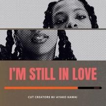 CUT CREATOR$ / Ayako Kawai / I'm Still in Love (11ͽ)
