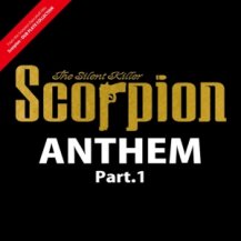 Scorpion The Silent Killer/ANTHEM Part.1
