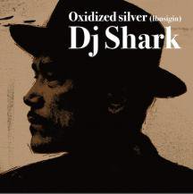 DJ SHARK / OXIDIZED SILVER (IBUSIGIN) (CD)