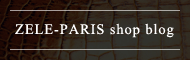 ZELE-PARIS shop blog