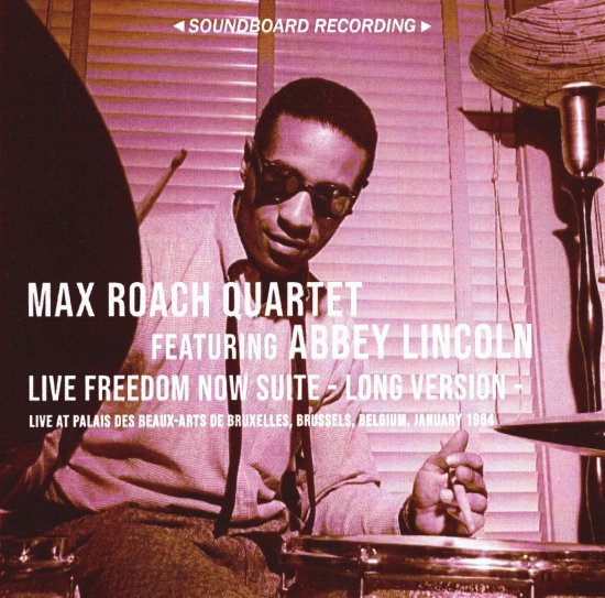 Max Roach Quartet featuring Abbey Lincoln 「LIVE FREEDOM NOW SUITE - Long  Version -」 - Blueyez records