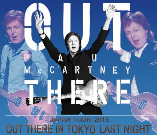 PAUL McCARTNEY 「OUT THERE IN TOKYO LAST NIGHT - JAPAN TOUR 2015 -」 -  Blueyez records