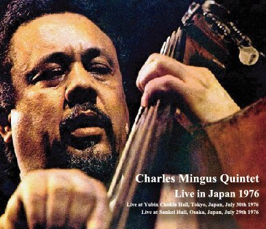 Charles Mingus Quintet　　「Live in Tokyo 1976 - Tokyo & Osaka -」 - Blueyez  records